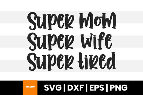 Super mom super wife super tired, mother's day svg quote SVG Maumo Designs 