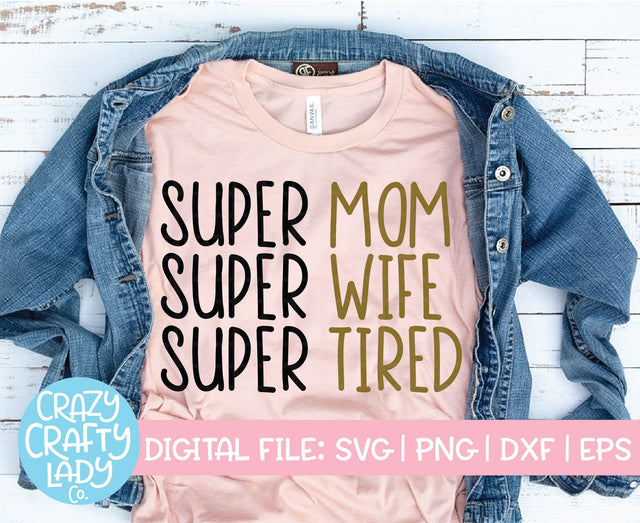 Super Mom Super Wife Super Tired SVG Crazy Crafty Lady Co. 