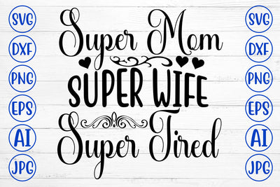 Super Mom Super Wife Super Tired SVG Cut File SVG Syaman 