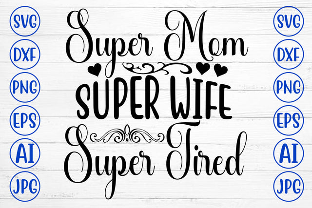 Super Mom Super Wife Super Tired SVG Cut File SVG Syaman 