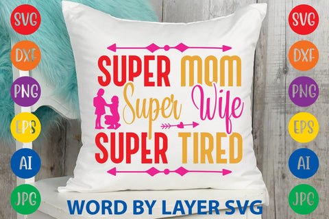 Super Mom Super Wife Super Tired SVG Design SVG Rafiqul20606 
