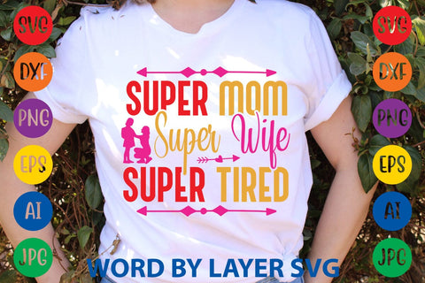 Super Mom Super Wife Super Tired SVG Design SVG Rafiqul20606 