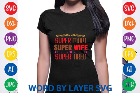 Super Mom Super Wife Super Tired SVG Design SVG Rafiqul20606 