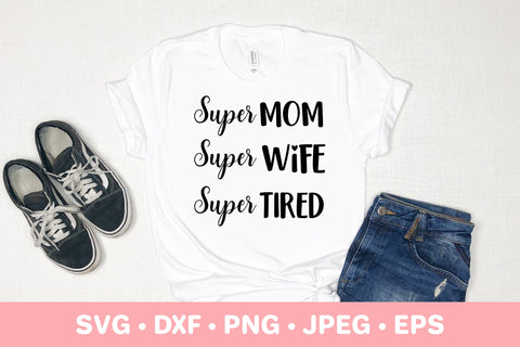 Super mom super wife super tired SVG. Funny mom life quote SVG LaBelezoka 