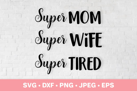 Super mom super wife super tired SVG. Funny mom life quote SVG LaBelezoka 