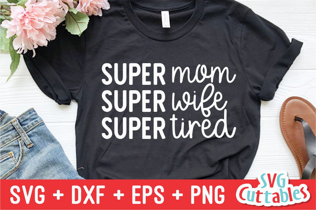 Super Mom Super Wife Super Tired SVG Svg Cuttables 