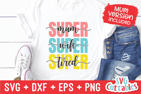Super Mom Super Wife Super Tired SVG Svg Cuttables 