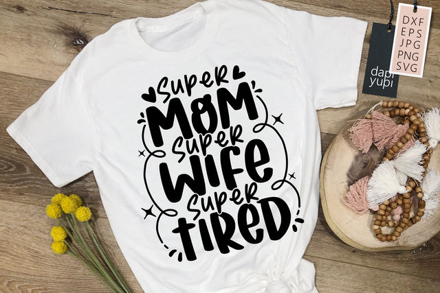 Super Mom Super Wife Super Tired SVG SVG dapiyupi store 