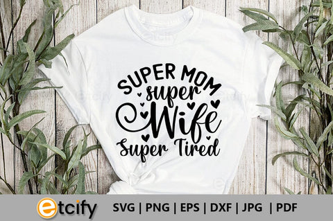 Super mom super wife super tired SVG SVG etcify 