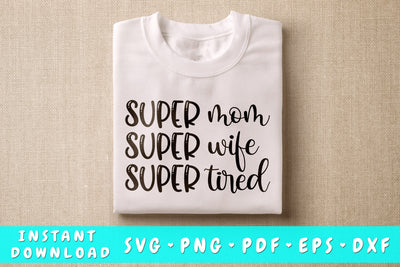 Super Mom Super Wife Super Tired SVG SVG HappyDesignStudio 