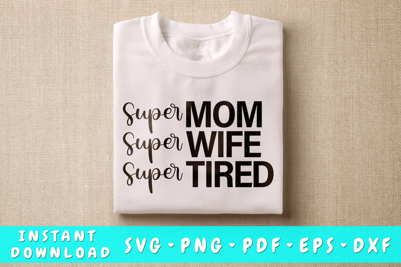 Super Mom Super Wife Super Tired SVG SVG HappyDesignStudio 