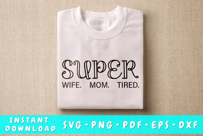 Super Mom Super Wife Super Tired SVG SVG HappyDesignStudio 