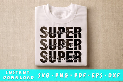 Super Mom Super Wife Super Tired SVG SVG HappyDesignStudio 