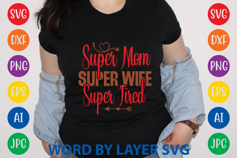 Super Mom Super Wife Super TiredSVG Design SVG Rafiqul20606 