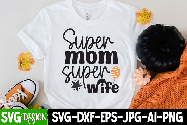Super Mom Super Wife SVG Cut File, Super Mom Super Wife Sublimation Design, MOM SVG Bundle,Mom SVG Quotes Bundle,MOm Sublimation , Mother's DAy Sublimation Bundle SVG BlackCatsMedia 