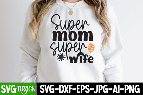 Super Mom Super Wife SVG Cut File, Super Mom Super Wife Sublimation Design, MOM SVG Bundle,Mom SVG Quotes Bundle,MOm Sublimation , Mother's DAy Sublimation Bundle SVG BlackCatsMedia 