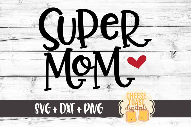 Super Mom SVG Cheese Toast Digitals 