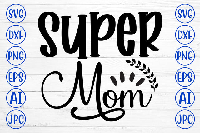 Super Mom SVG Cut File SVG Syaman 