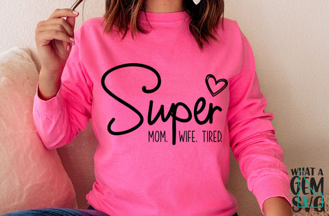 Super Mom SVG | Mom SVG | Mom Life svg | Mothers Day SVG | Happy Mothers Day svg | Gift for Mom svg | Super Mom Super Wife Super Tired svg SVG What A Gem SVG 