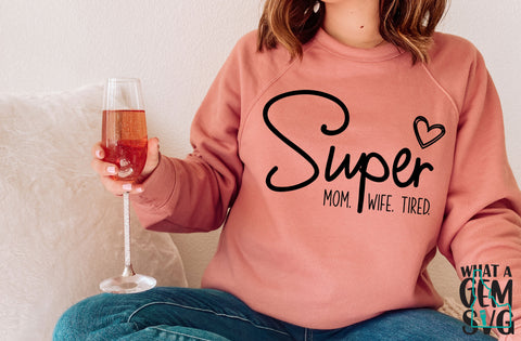 Super Mom SVG | Mom SVG | Mom Life svg | Mothers Day SVG | Happy Mothers Day svg | Gift for Mom svg | Super Mom Super Wife Super Tired svg SVG What A Gem SVG 