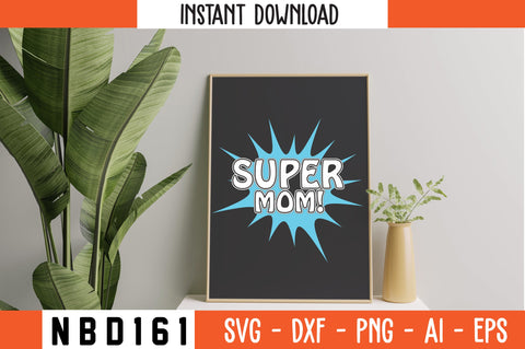 SUPER MOM! T-Shirt Design SVG Nbd161 
