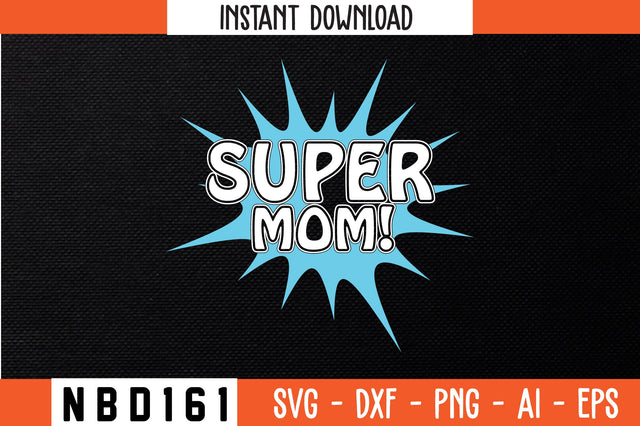 SUPER MOM! T-Shirt Design SVG Nbd161 