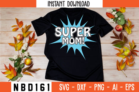 SUPER MOM! T-Shirt Design SVG Nbd161 