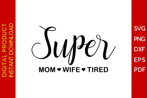 Super Mom Wife Tired SVG PNG PDF Cut File SVG Creativedesigntee 