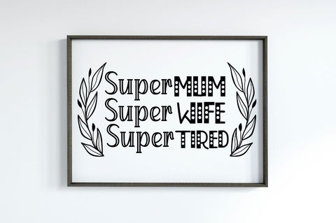 Super mum Super wife super tired, Mom Life SVG SVG DESIGNISTIC 