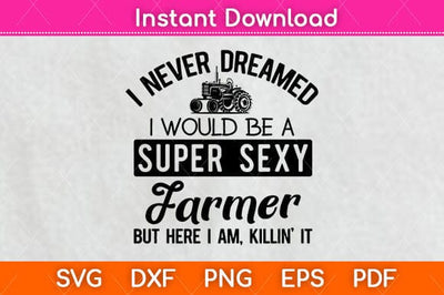 Super Sexy Farmer Funny Farm Svg Design SVG artprintfile 