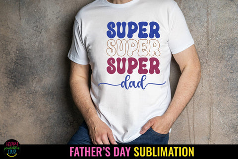 Super Super Dad I Father's Day Sublimation I Dad Shirt PNG Sublimation Happy Printables Club 