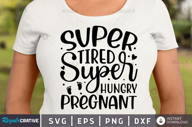 Super tired super hungry pregnant SVG SVG Regulrcrative 