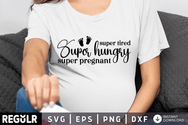 Super tired super hungry super pregnant SVG SVG Regulrcrative 
