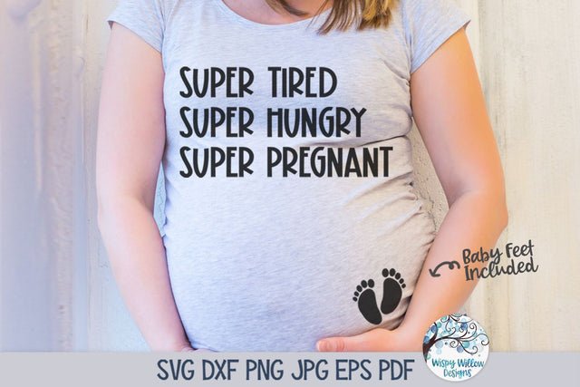 Super Tired Super Hungry Super Pregnant SVG SVG Wispy Willow Designs 