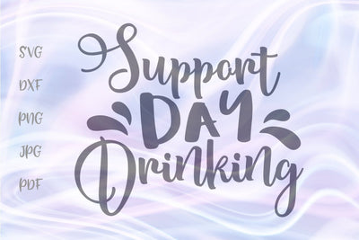 Support Day Drinking SVG, PNG, DXF, PDF, JPG SVG Digitals by Hanna 