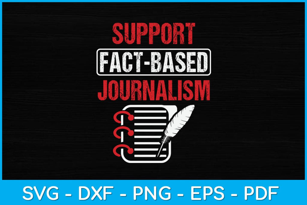 Support Fact-Based Journalism Svg Design - So Fontsy