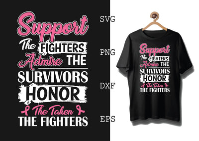 Support the Fighters Admire the Survivors Honor the Taken the Fighters Svg, Breast Cancer Awareness Svg, Png, Eps, Dxf Files SVG DesignTShirt 