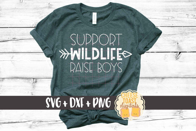 Support Wildlife Raise Boys - Funny Mom SVG PNG DXF Cut Files SVG Cheese Toast Digitals 