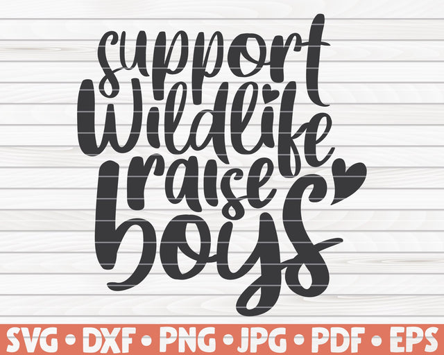Support wildlife raise boys SVG | Mother's Day quote SVG HQDigitalArt 