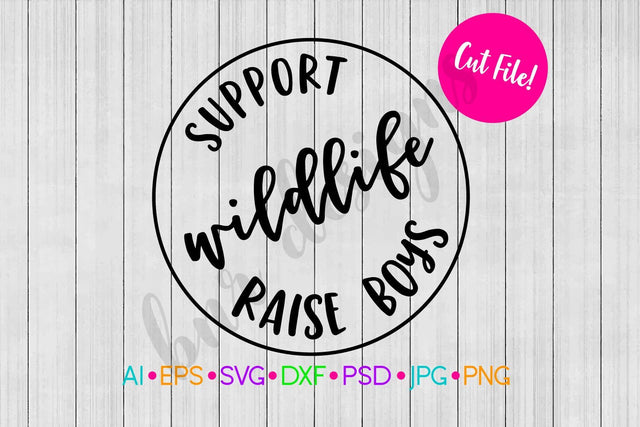 Support Wildlife Raise Boys SVG SVG BNRDesignShop 