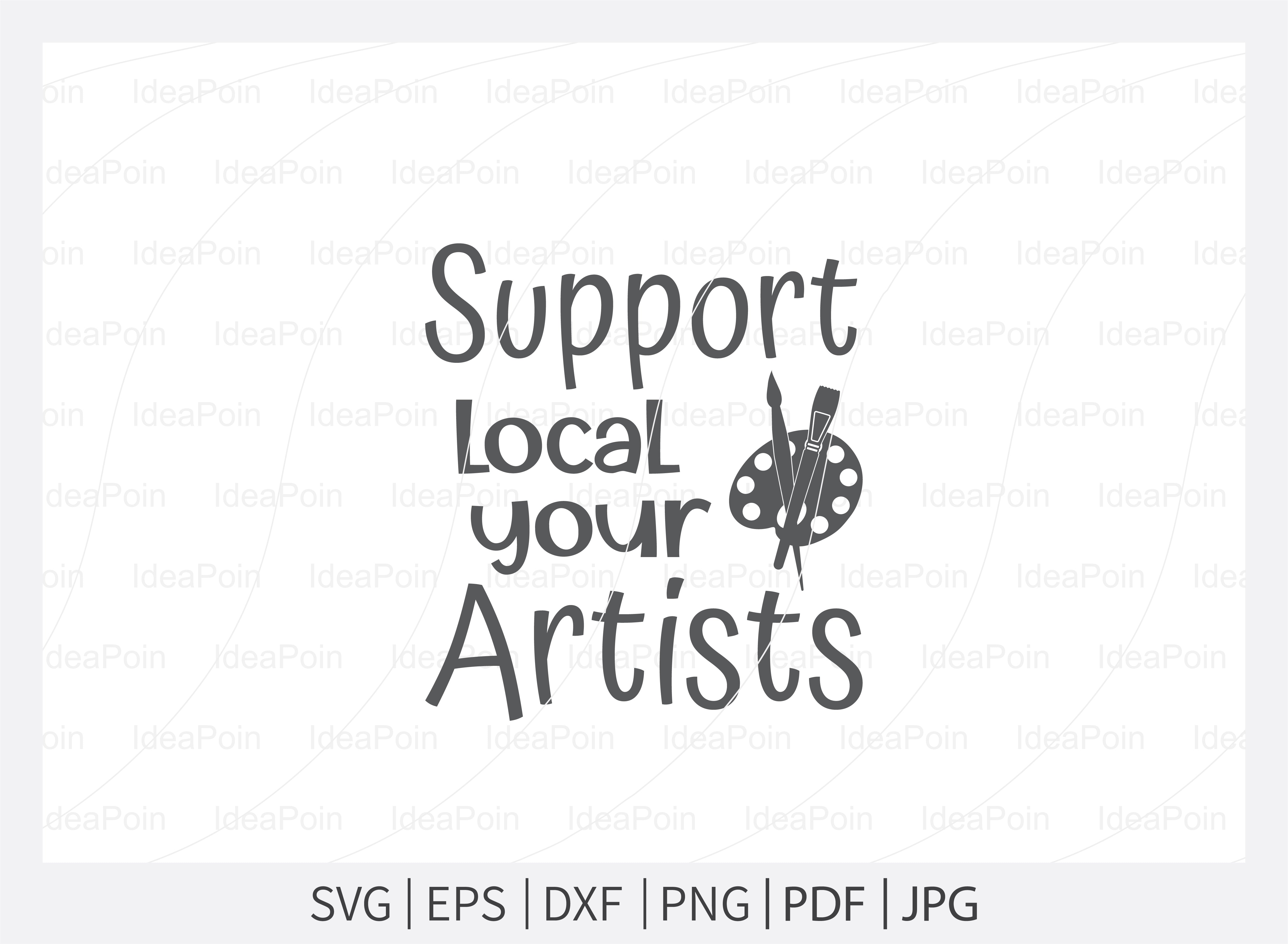 Support your local artists Svg, Artist Life SVG File, Artist Cut File ...