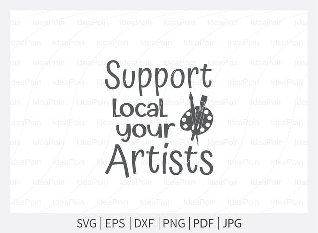 Support your local artists Svg, Artist Life SVG File, Artist Cut File, Artist Shirt Design, Art SVG, Paintbrush svg, Artist svg, Artist Palette SVG, dxf, eps, png, jpg SVG Dinvect 