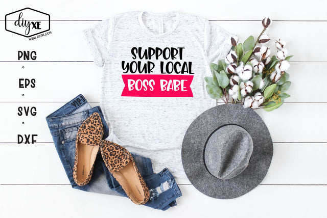 Support Your Local Boss Babe SVG DIYxe Designs 