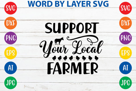 Support Your Local Farmer, Farmhouse SVG Design SVG Rafiqul20606 