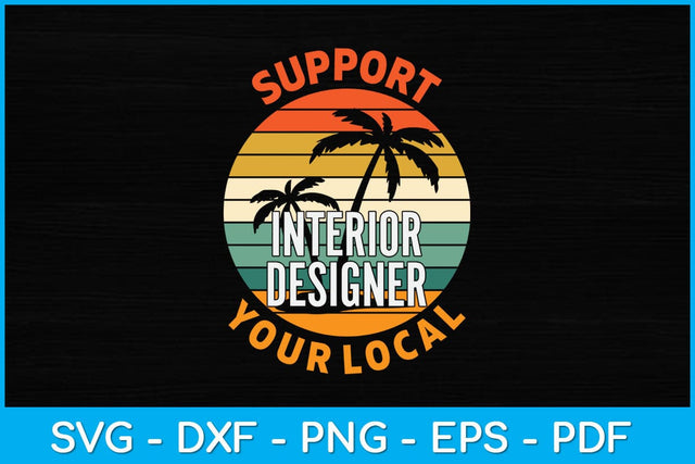 Support Your Local Interior Designer Svg Design SVG artprintfile 