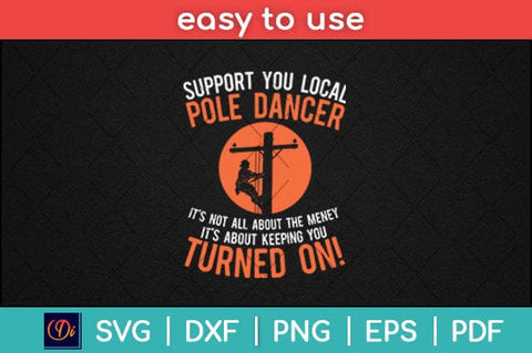 Support Your Local Pole Dancer Funny Electric Lineman Svg Design SVG artprintfile 