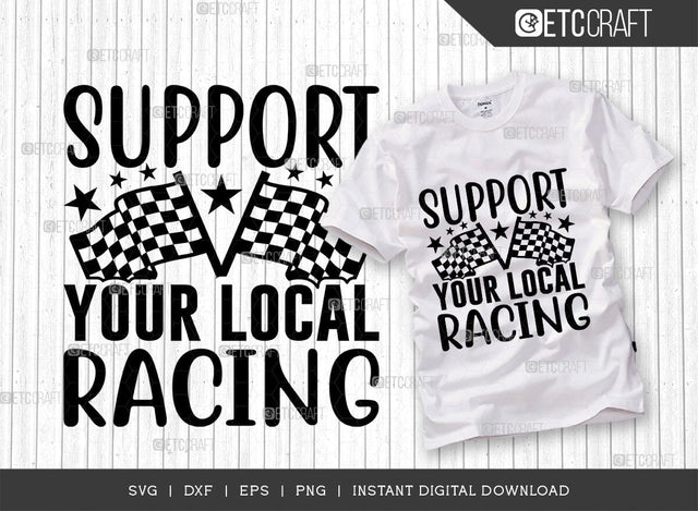 Support Your Local Racing SVG Cut File, Sports Svg, Car Racing Quotes, Racing Cutting File, TG 02767 SVG ETC Craft 