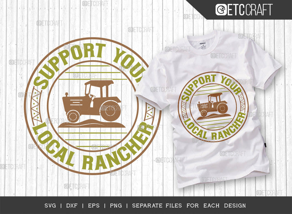 Support Your Local Rancher Svg Cut File | Farm Svg | Farmer Svg ...