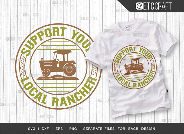 Support Your Local Rancher Svg Cut File | Farm Svg | Farmer Svg | Farmhouse Svg | Agriculture Svg | Quote Design SVG ETC Craft 
