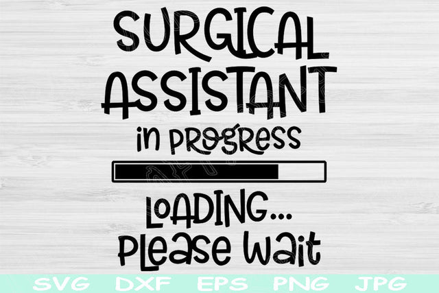 Surgical Assistant Svg In Progress Loading Please Wait Svg, Dxf, Eps, Png Instant Digital Download Design Svg For Cricut Silhouette Cut File SVG TiffsCraftyCreations 